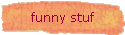 funny stuf